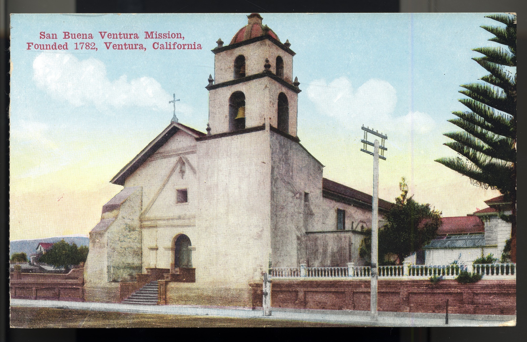 California Mission Colored Postcards 33 | California Missions Postcard 32 – San Buena Ventura Mission, Founded 1782, Ventura, California. Van Ornum Colorprint Company. M. Kashower Company. 1908-1921. NMAH 1986.0639.0500.