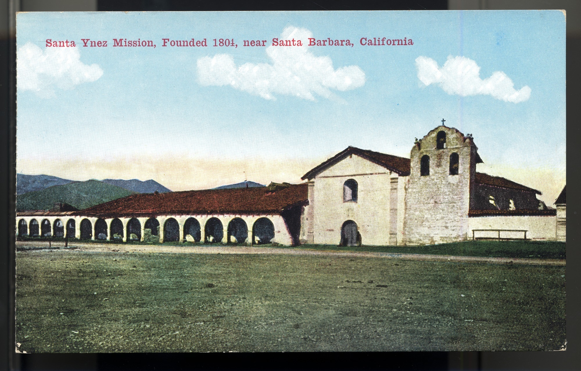 California Mission Colored Postcards 62 | California Missions Postcard 61 – Santa Ynez Mission, Founded 1804, near Santa Barbara, Calif. Van Ornum Colorprint Company. 1908-1921. NMAH 1986.0639.0478.